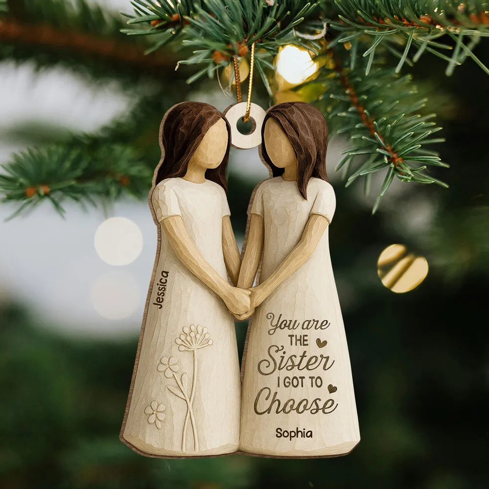 Wooden Ornament Featuring “You Are the Sister I Got to Choose” Quote – Thoughtful Gift for Sister or Best Friend - Image 6