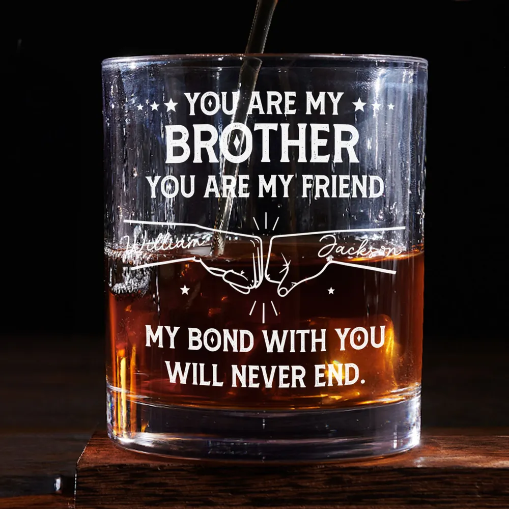 You Are My Brother Whiskey Glass – A Heartfelt Gift to Celebrate Unbreakable Bond and Lifelong Friendship - Image 5