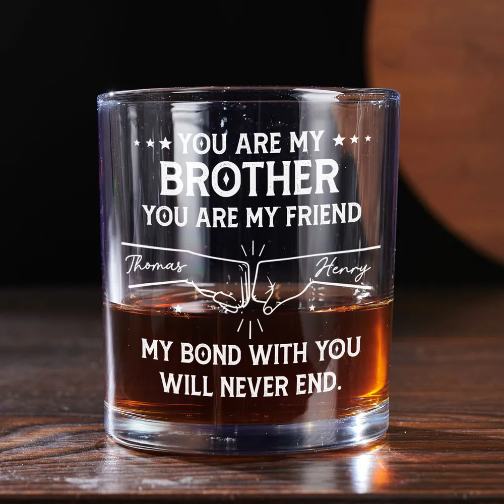 You Are My Brother Whiskey Glass – A Heartfelt Gift to Celebrate Unbreakable Bond and Lifelong Friendship - Image 7