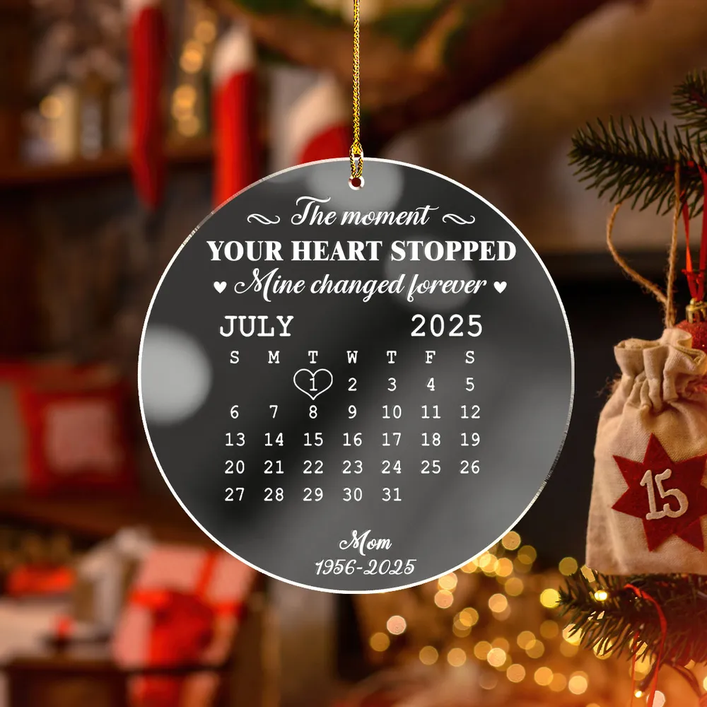 Acrylic Ornament Memorial Keepsake Calendar The Moment Your Heart Stopped Unique Sympathy Gift - Image 3
