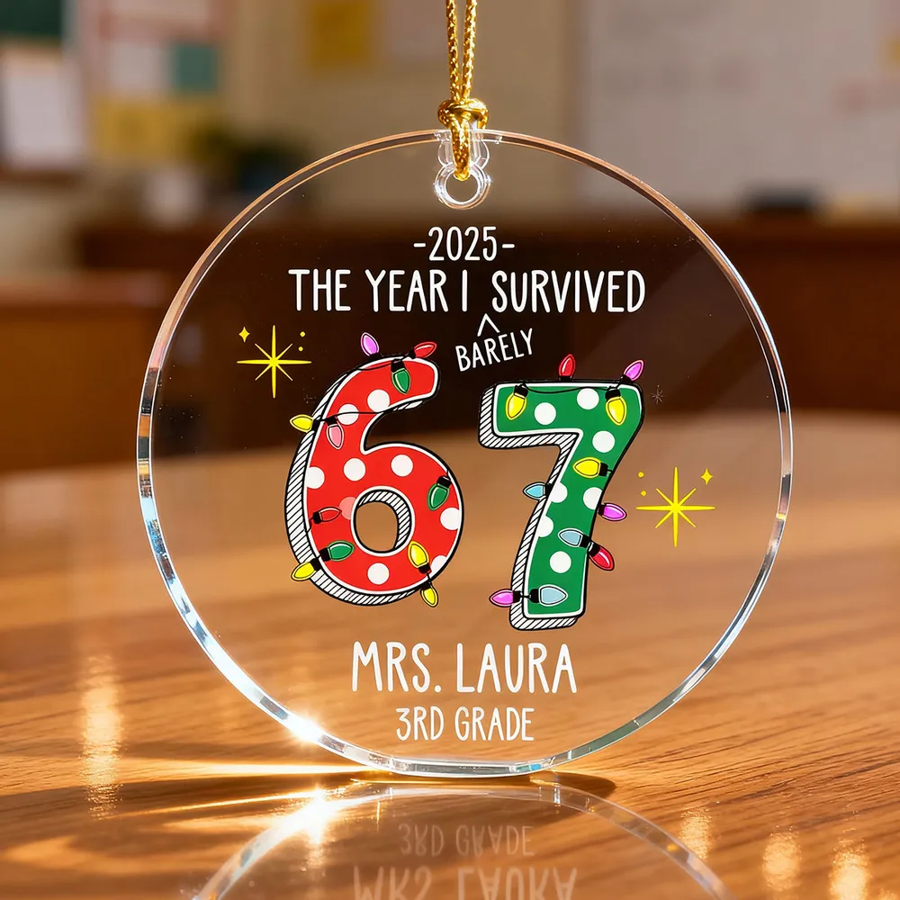 Personalized Acrylic Ornament – The Year I Barely Survive 67 - Funny Gift For Teacher, Unique Holiday Gift Keepsake - Image 5