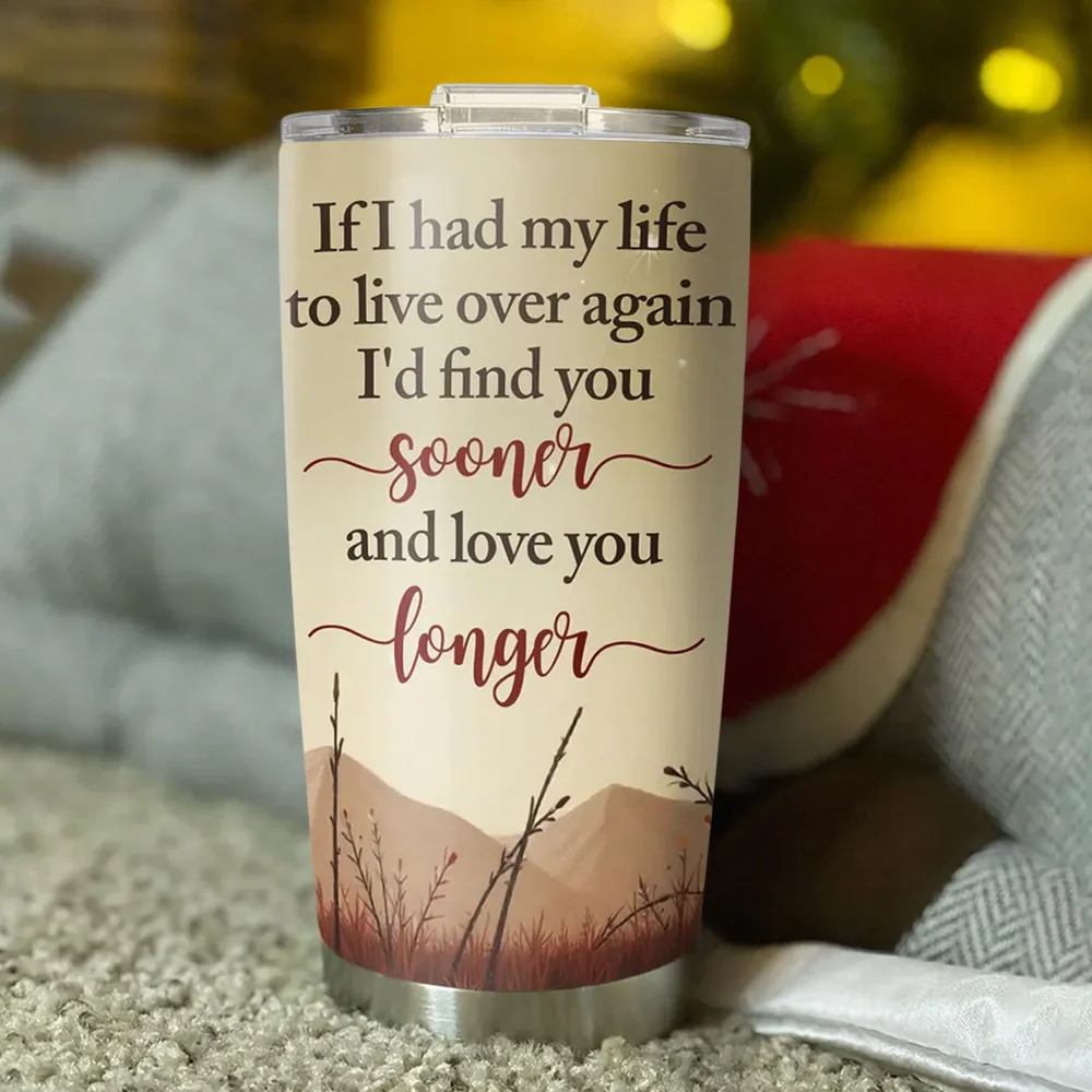 Insulated Travel Tumbler, If I Had My Life To Live Over Again Love You Longer Quote, Sweet Gift for Wife - Image 3
