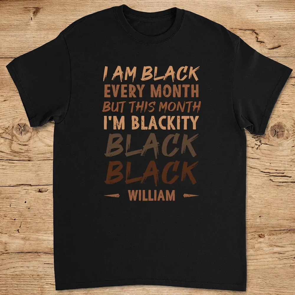 I Am Black Every Month But This Month I'm Blackity Black Personalized Classic Tee, Bold Joke Gift