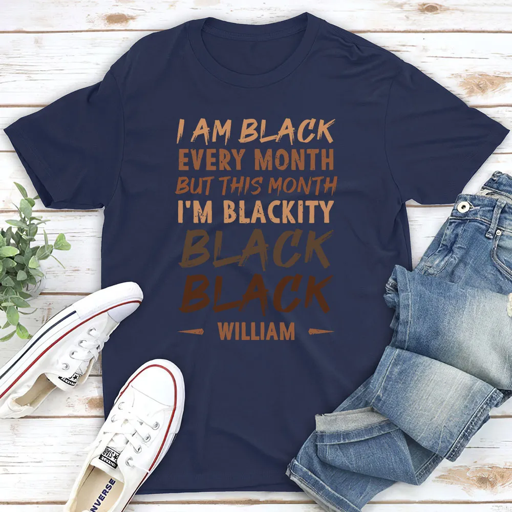 I Am Black Every Month But This Month I'm Blackity Black Personalized Classic Tee, Bold Joke Gift - Image 3