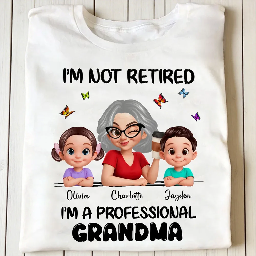 Personalized Classic Tee I'm Not Retired I'm a Professional Grandma Funny Coffee & Grandkids Gift for Grandma