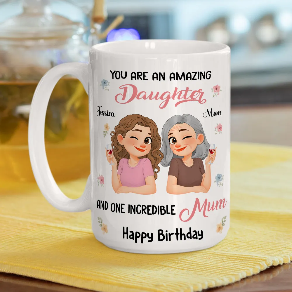 You Are An Amazing Daughter and One Incredible Mom Ceramic Mug - Personalized Sweet Gift for Mom - Image 6