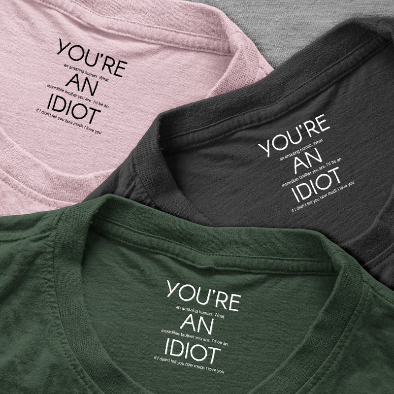Personalized Classic Tee Funny Brother Quote Shirt, 'You're An Idiot' Love Message, Unique Gift For Brother - Image 4