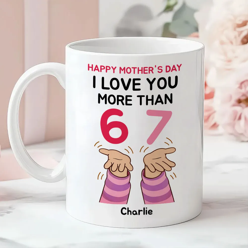 Personalized Mother's Day Mug, I Love You More Than 6 7 Cute Hands Design, Unique Gift for Mom
