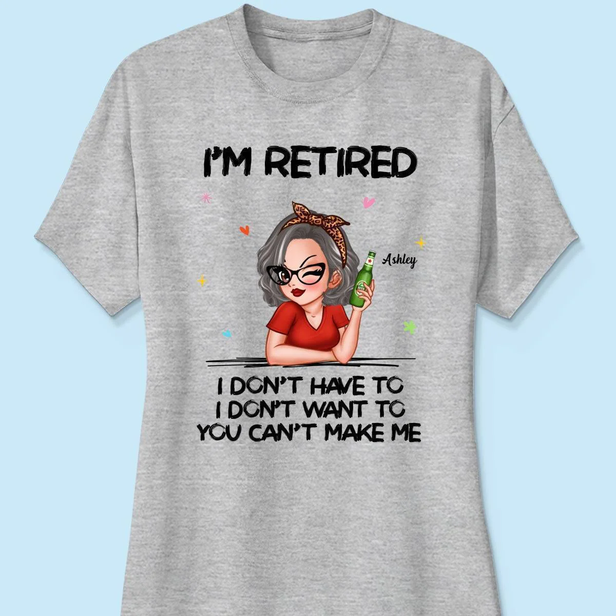 I'm Retired, You Can't Make Me - Perfect Personalized Retirement Gift Tee - Image 10