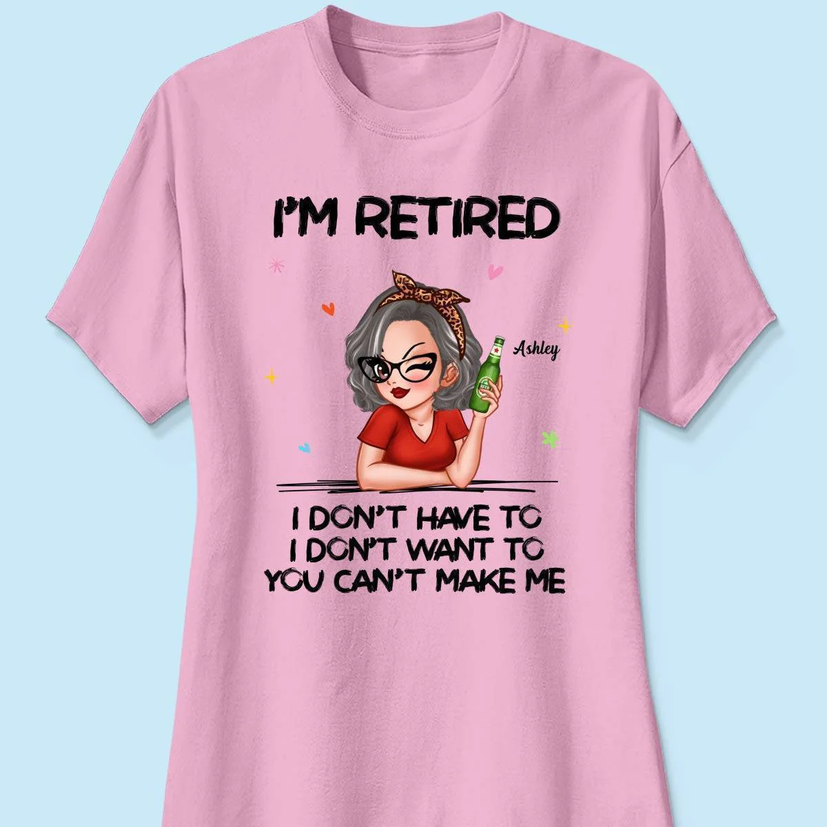 I'm Retired, You Can't Make Me - Perfect Personalized Retirement Gift Tee - Image 11