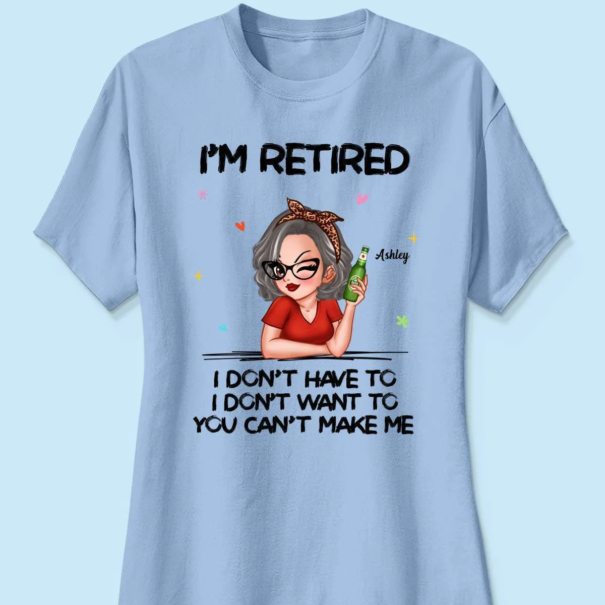 I'm Retired, You Can't Make Me - Perfect Personalized Retirement Gift Tee - Image 12