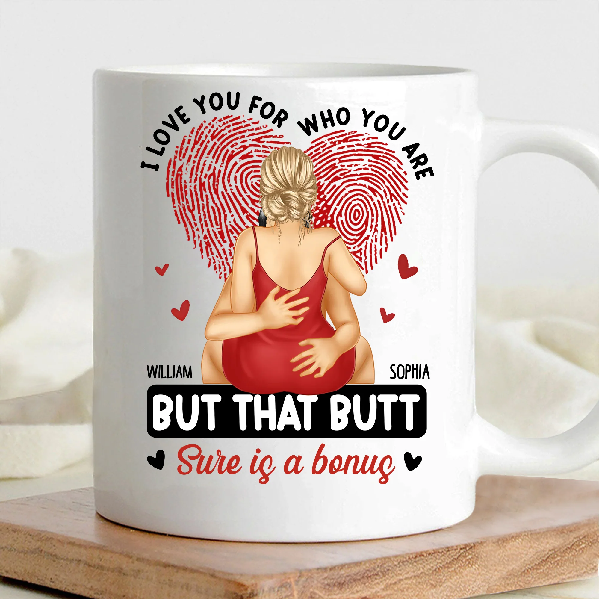 Personalized Mug - I Love You For Who You Are, Hugging is a Must, But That Butt is Sure a Bonus - Valentine's Day Gift for Couples