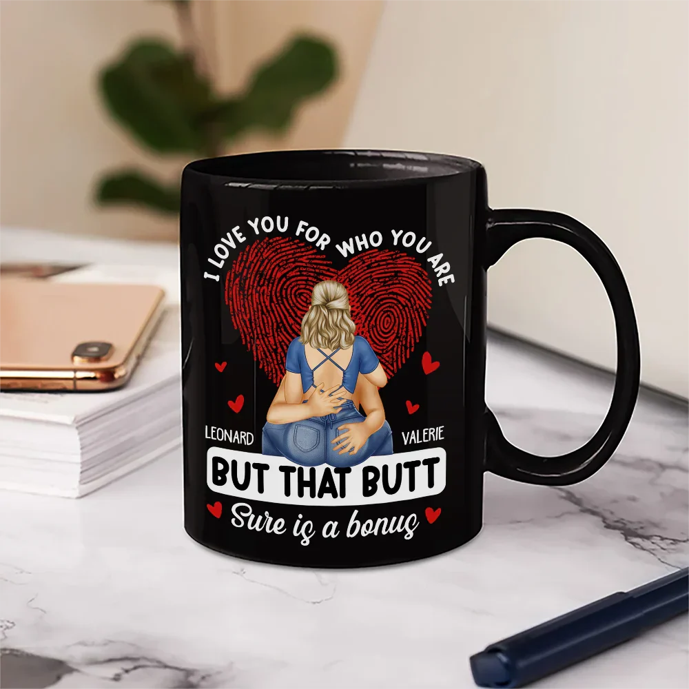 Personalized Mug - I Love You For Who You Are, Hugging is a Must, But That Butt is Sure a Bonus - Valentine's Day Gift for Couples - Image 3
