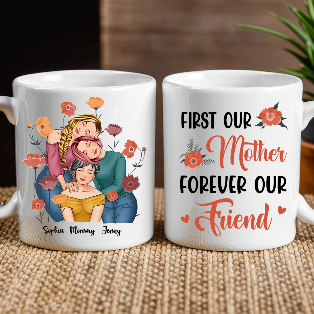 Personalized Gift for Mother or Daughter – Ceramic Mug Featuring Hugging Scene with 'First Our Mother, Forever Our Friend' - Image 11