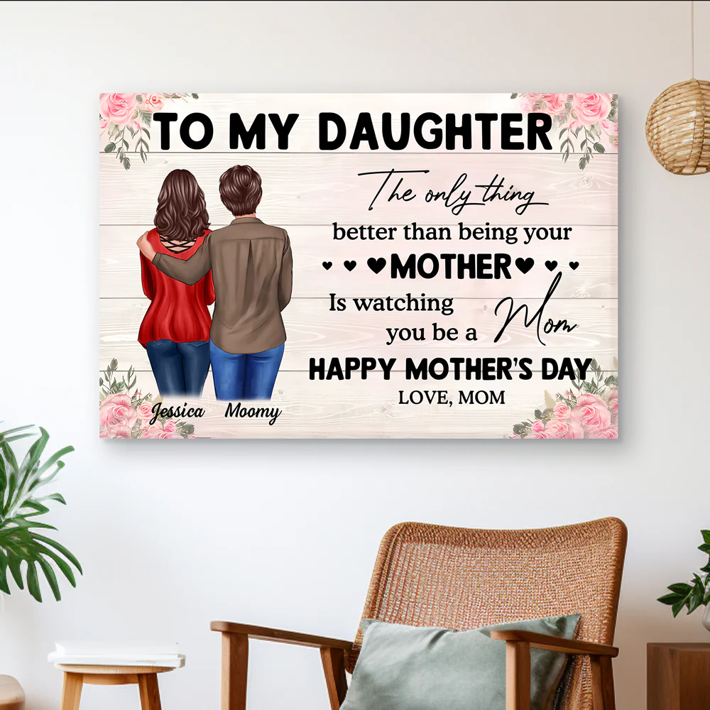 To My Daughter – Personalized Poster, 'The Only Thing Better Than Being Your Mother is Watching You Be a Mom' – Perfect Gift for Mother or Daughter