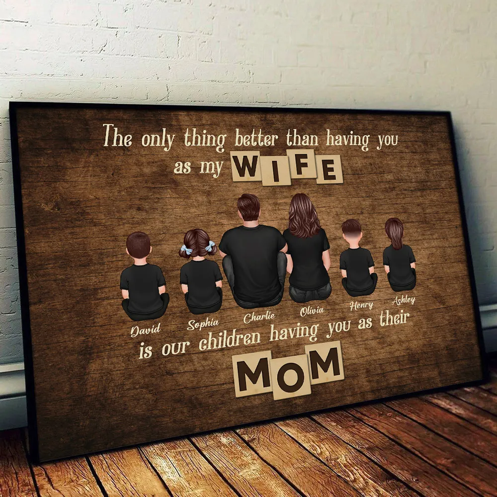 Personalized Family Poster – ‘The Only Thing Better than Having You as My Wife’ – Perfect Gift for Mom - Image 3