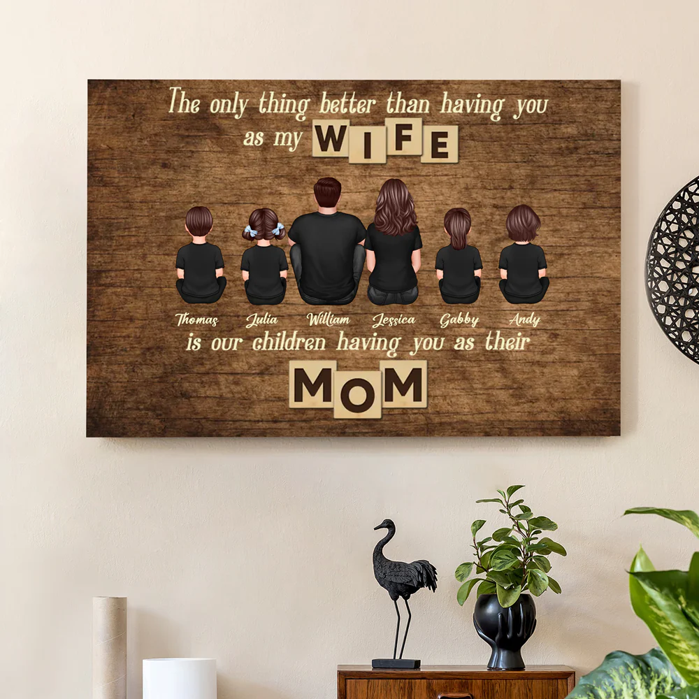 Personalized Family Poster – ‘The Only Thing Better than Having You as My Wife’ – Perfect Gift for Mom - Image 5