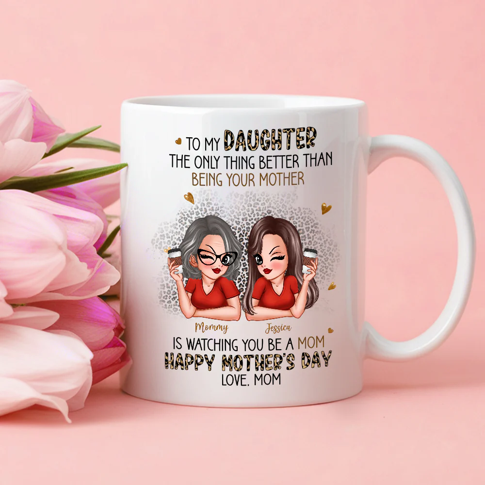 The Only Thing Better Than Being Your Mother - Personalized Mom-to-Daughter Mother’s Day Gift