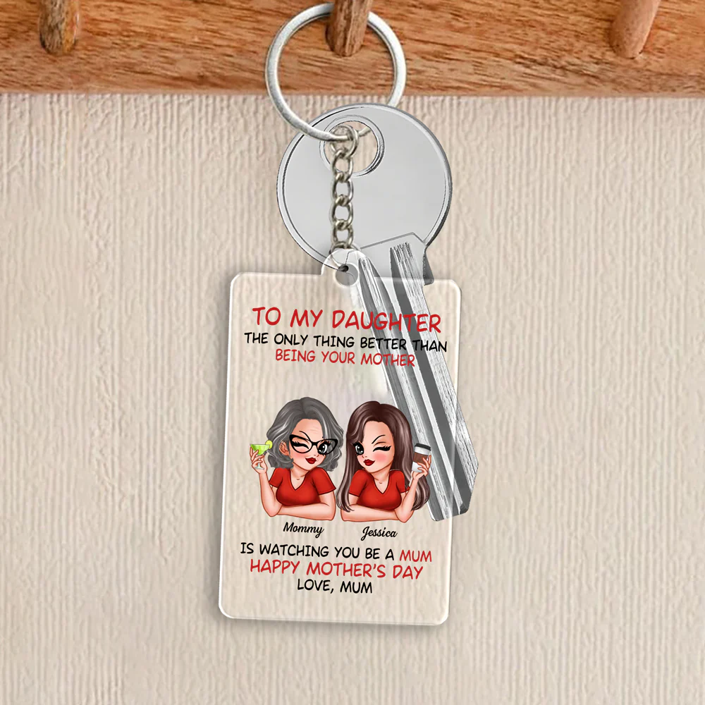 The Only Thing Better Than Being Your Mother – Custom Keychain for Daughter, Perfect for Mother or Daughter - Image 3