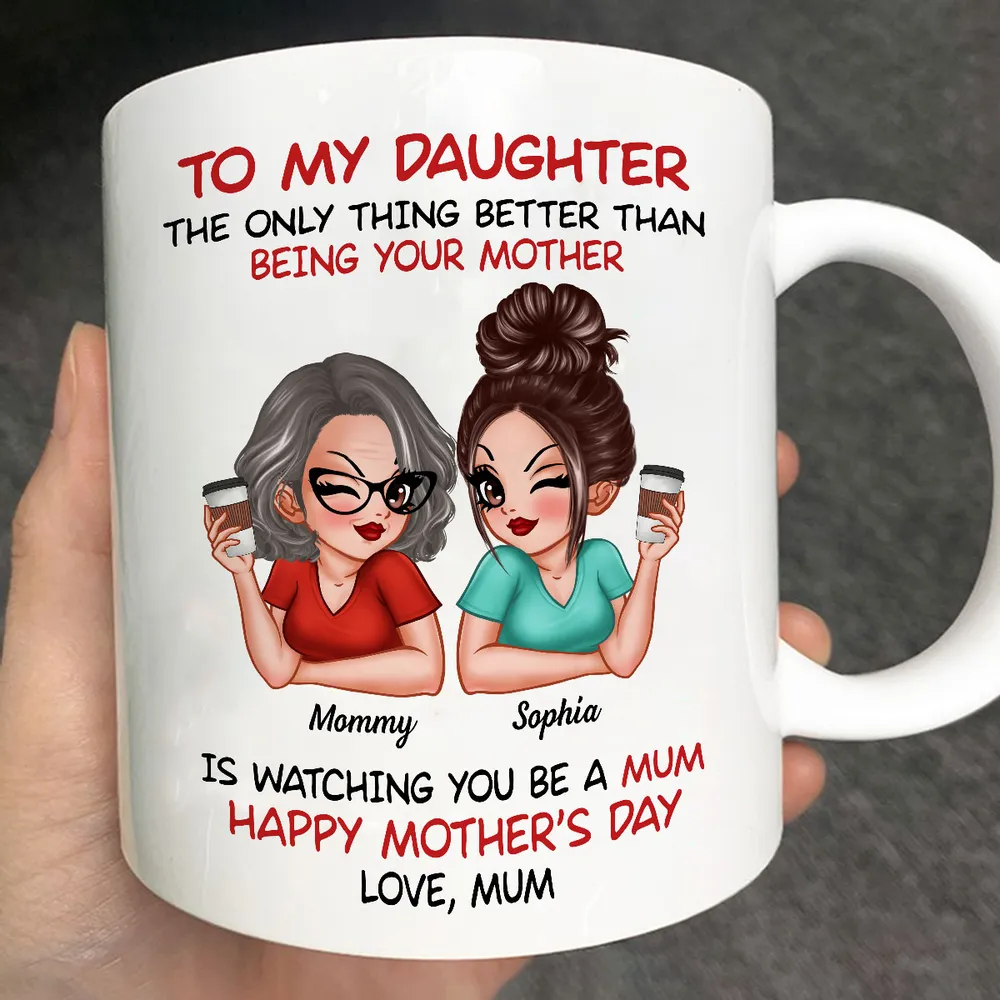 The Only Thing Better Than Being Your Mother – Custom Ceramic Mug for Daughter, Perfect for Mother or Daughter - Image 6