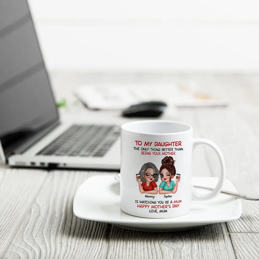 The Only Thing Better Than Being Your Mother – Custom Ceramic Mug for Daughter, Perfect for Mother or Daughter - Image 11