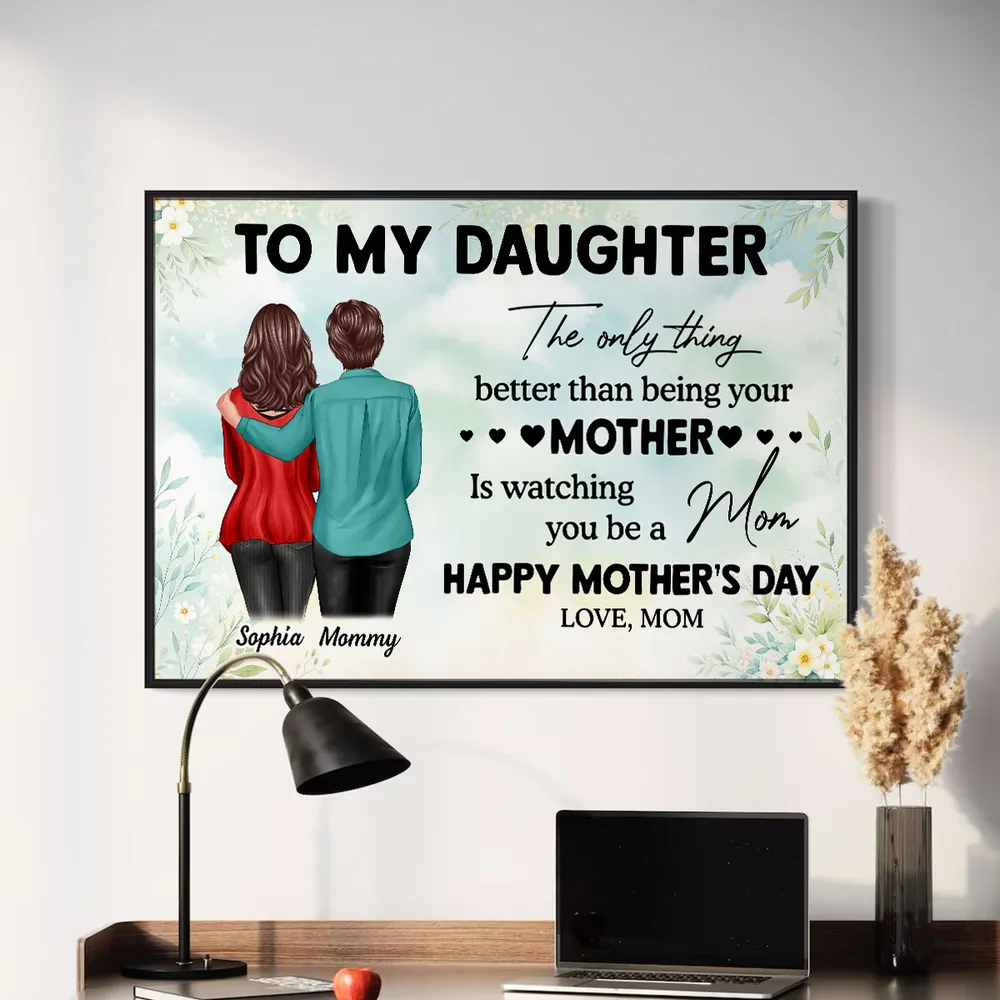 To My Daughter – Personalized Poster, 'The Only Thing Better Than Being Your Mother is Watching You Be a Mom' – Perfect Gift for Mother or Daughter - Image 2