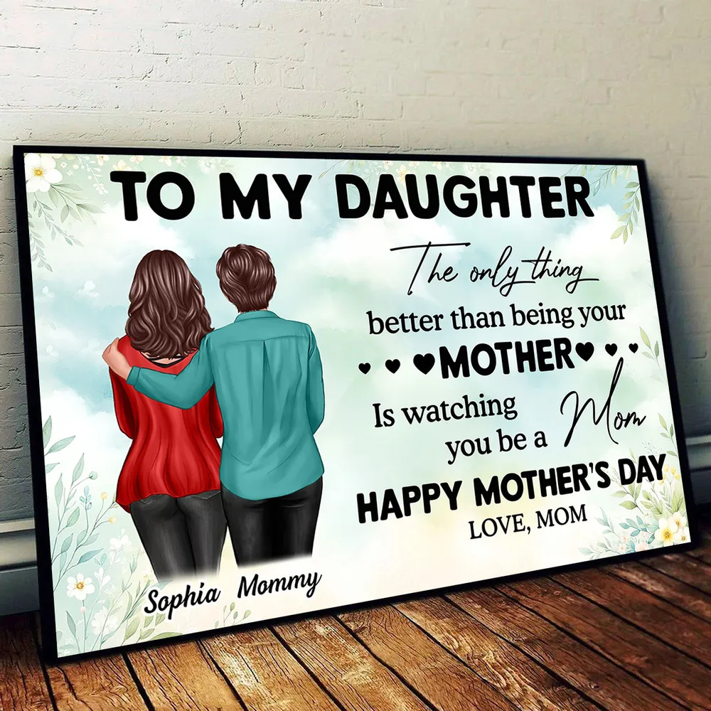 To My Daughter – Personalized Poster, 'The Only Thing Better Than Being Your Mother is Watching You Be a Mom' – Perfect Gift for Mother or Daughter - Image 4