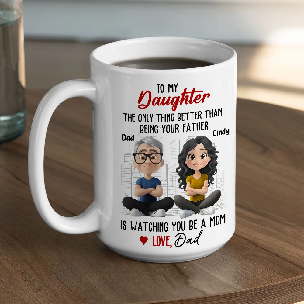 Watching You Be a Mom - Emotional Gift for Daughter - Custom Ceramic Mug for a Special Father-Daughter Connection - Image 7