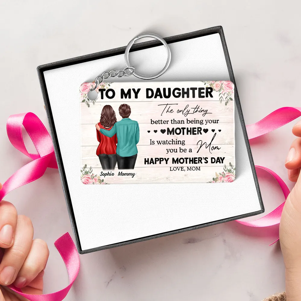 To My Daughter – Personalized Keychain, 'The Only Thing Better Than Being Your Mother is Watching You Be a Mom' – Perfect Gift for Mother or Daughter - Image 7
