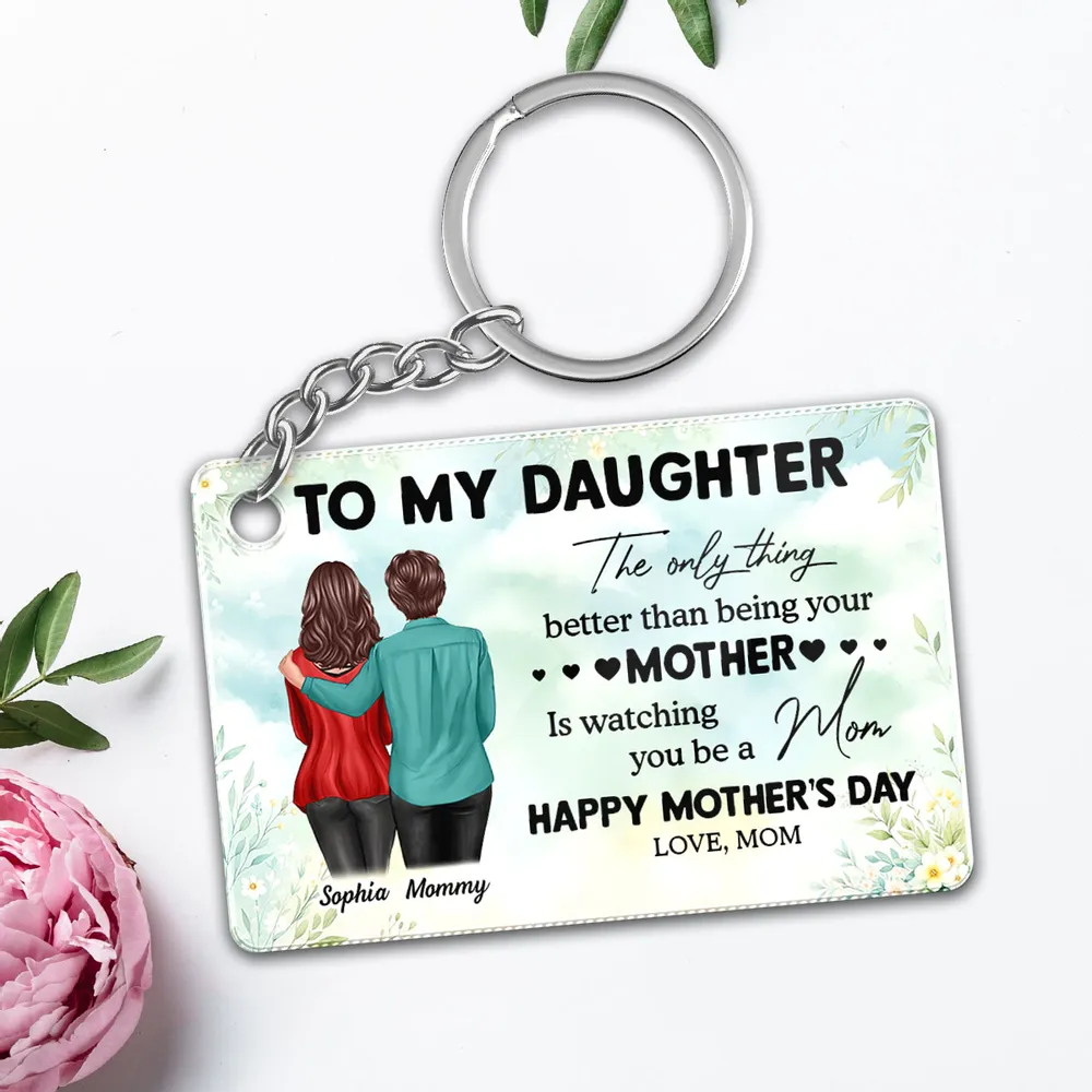 To My Daughter – Personalized Keychain, 'The Only Thing Better Than Being Your Mother is Watching You Be a Mom' – Perfect Gift for Mother or Daughter - Image 9