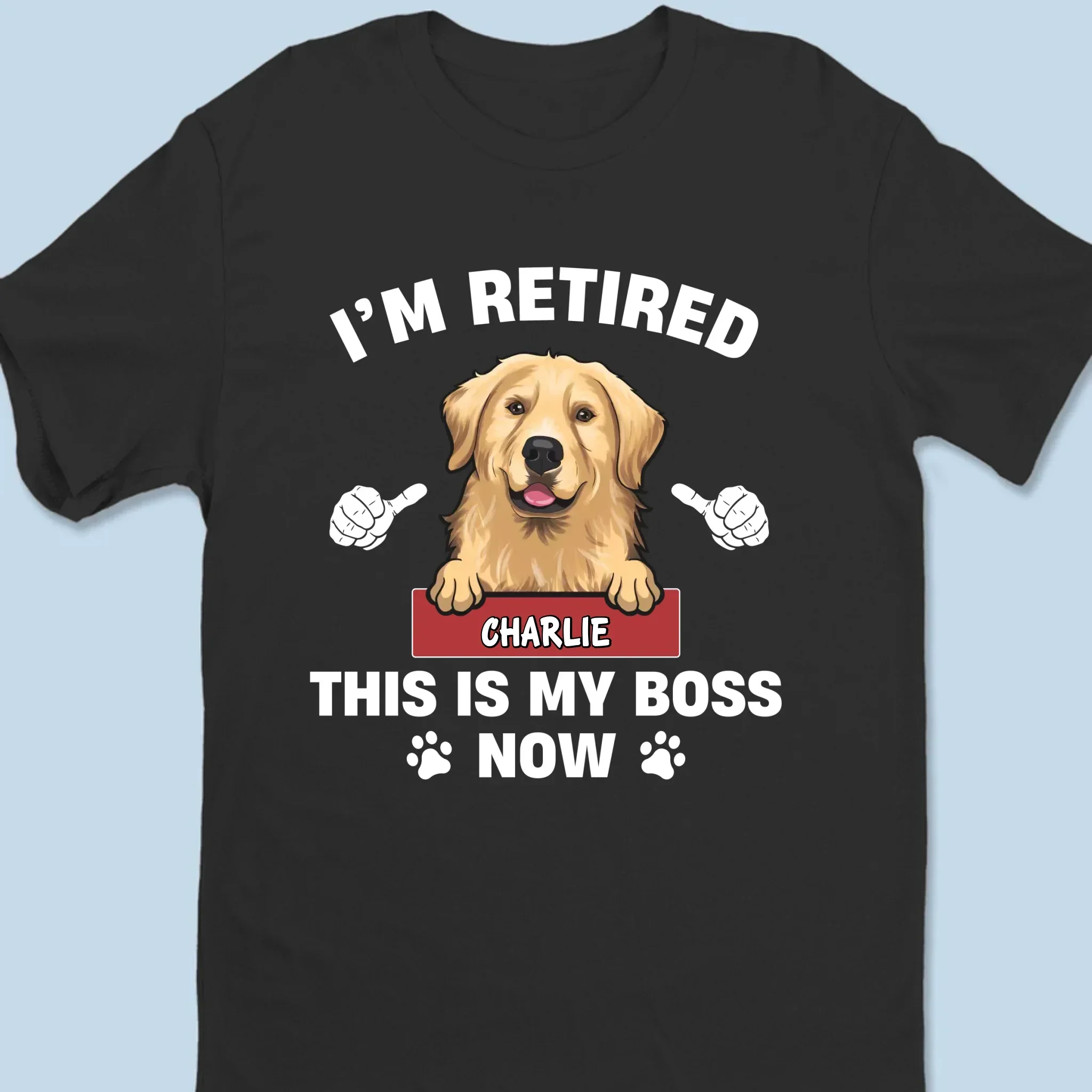 Personalized Classic Tee - Funny Retirement Dog Shirt - "I'm Retired, This Is My Boss Now" - Custom Pet Name Gift - Image 6