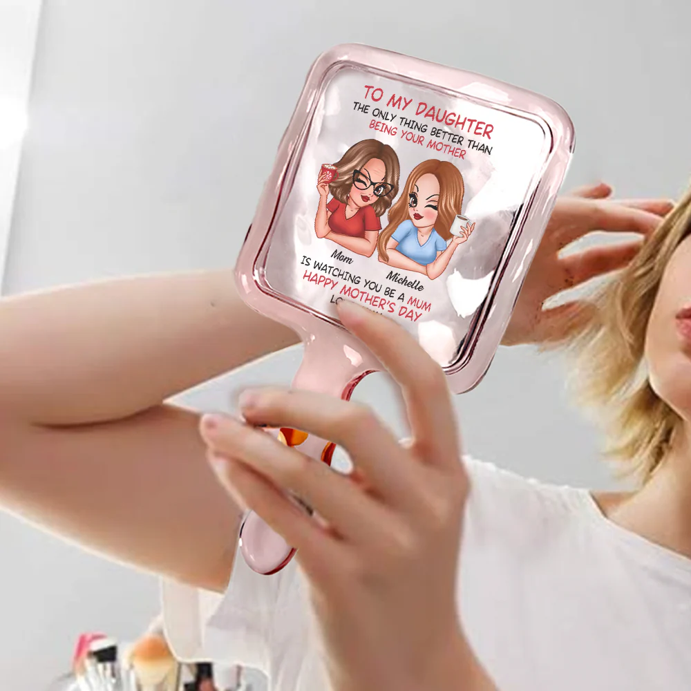 The Only Thing Better Than Being Your Mother – Custom Makeup Mirror for Daughter, Perfect for Mother or Daughter - Image 3