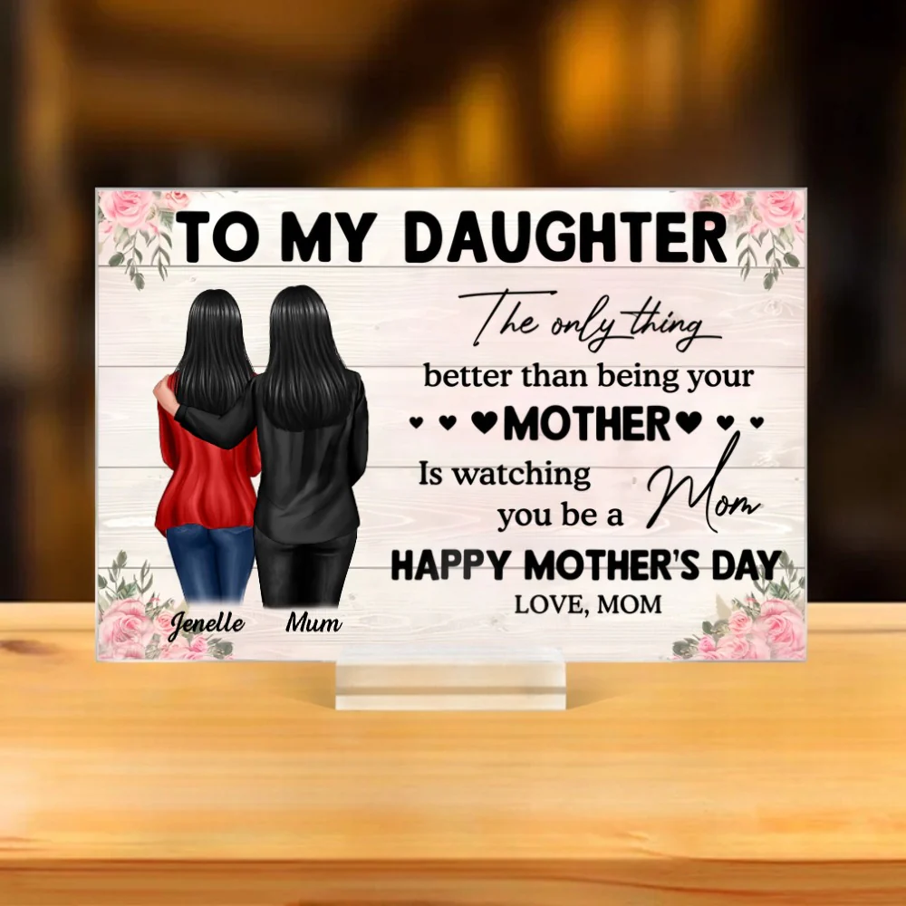 To My Daughter – Personalized Plaque, 'The Only Thing Better Than Being Your Mother is Watching You Be a Mom' – Perfect Gift for Mother or Daughter - Image 4