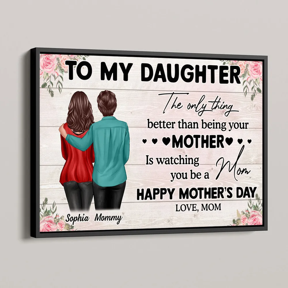 To My Daughter – Personalized Poster, 'The Only Thing Better Than Being Your Mother is Watching You Be a Mom' – Perfect Gift for Mother or Daughter - Image 6