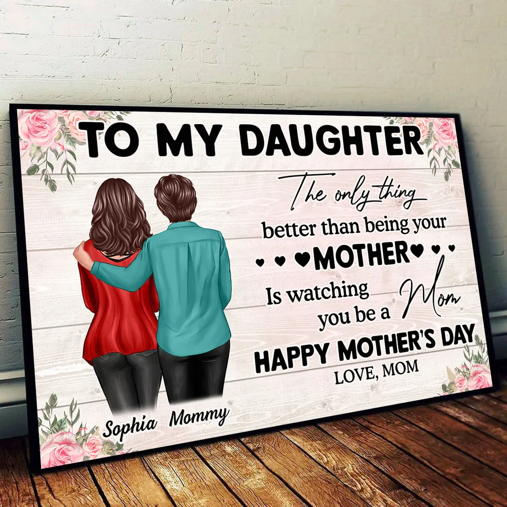 To My Daughter – Personalized Poster, 'The Only Thing Better Than Being Your Mother is Watching You Be a Mom' – Perfect Gift for Mother or Daughter - Image 7
