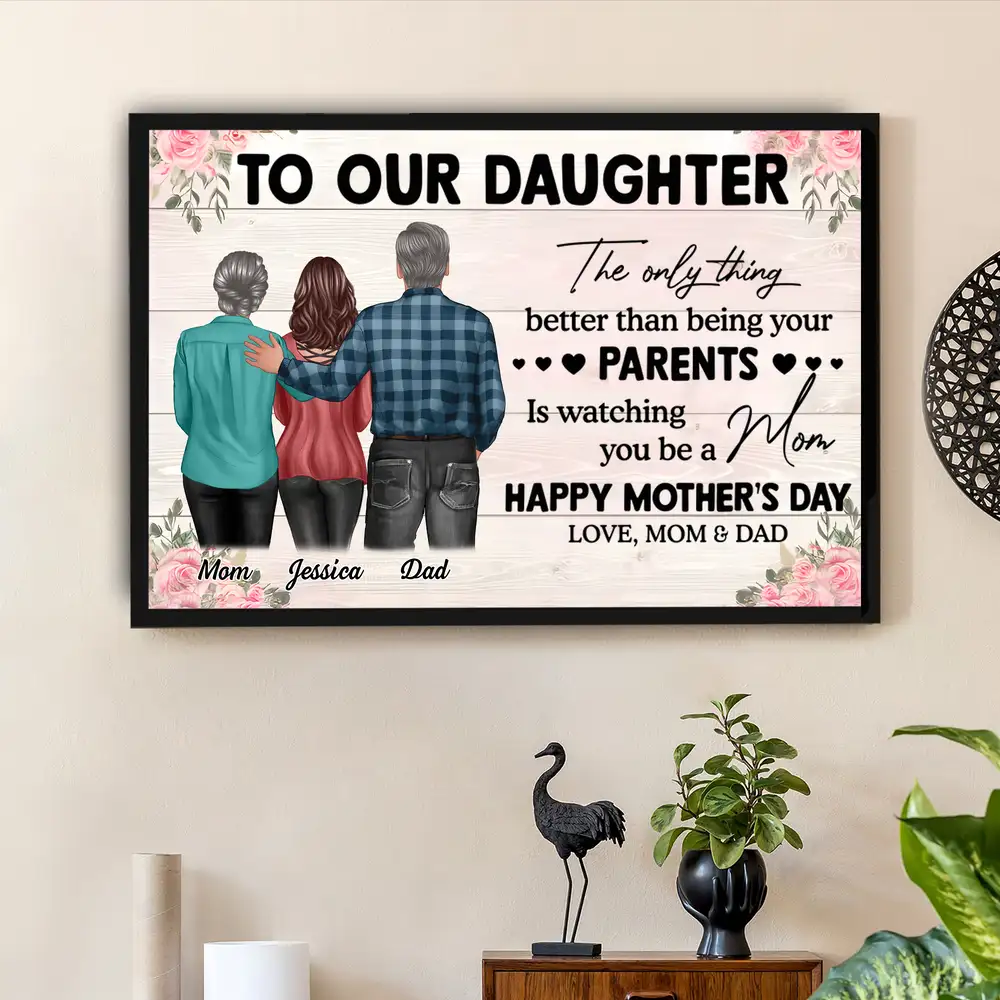 To Our Daughter – “The Only Thing Better Than Being Your Parents is Watching You Be a Mom” – Personalized Poster, Canvas, Plaque, and Sign for Daughter