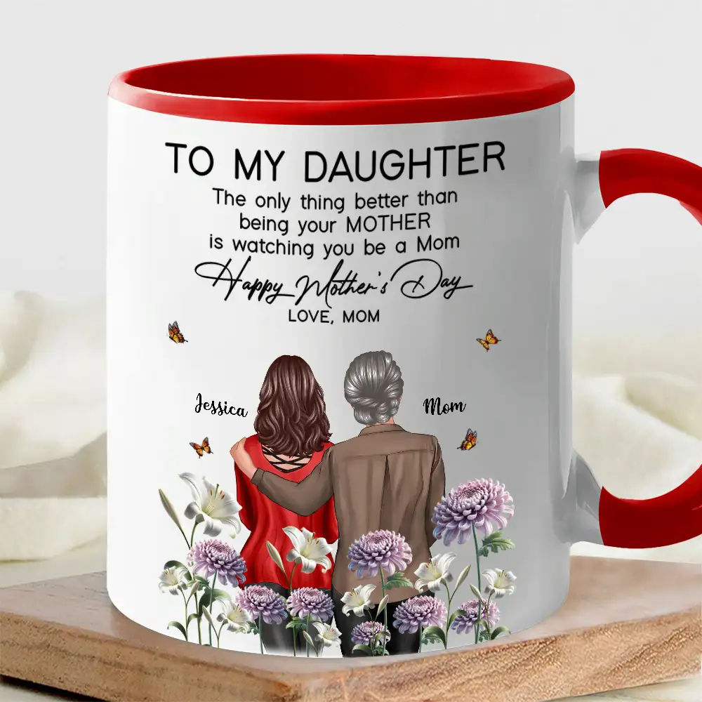 To My Daughter – “The Only Thing Better Than Being Your Mother Is Watching You Be a Mom” – Birth Month Flower Personalized Cup and More, Mother’s Day Gift For Daughter - Image 3
