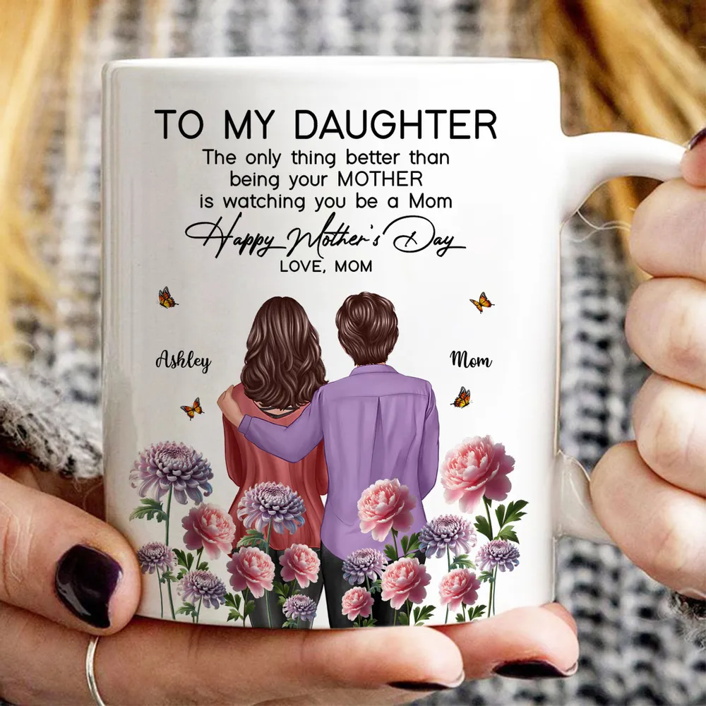 To My Daughter – “The Only Thing Better Than Being Your Mother Is Watching You Be a Mom” – Birth Month Flower Personalized Cup and More, Mother’s Day Gift For Daughter - Image 7