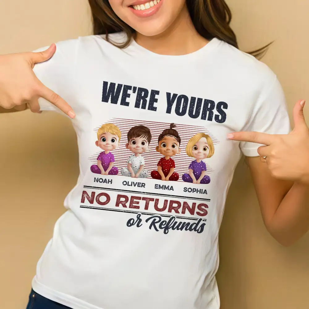 We’re Yours No Returns or Refunds – Fun T-Shirt for Grandma or Mom with Custom Names