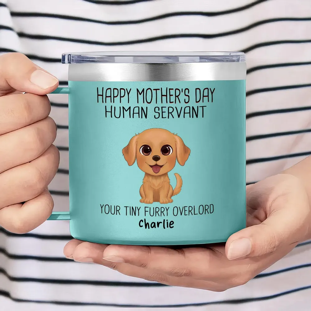 "Happy Mother's Day Human Servant" Personalized Stainless Steel Coffee Mug – Perfect Gift for Dog Lovers - Image 8