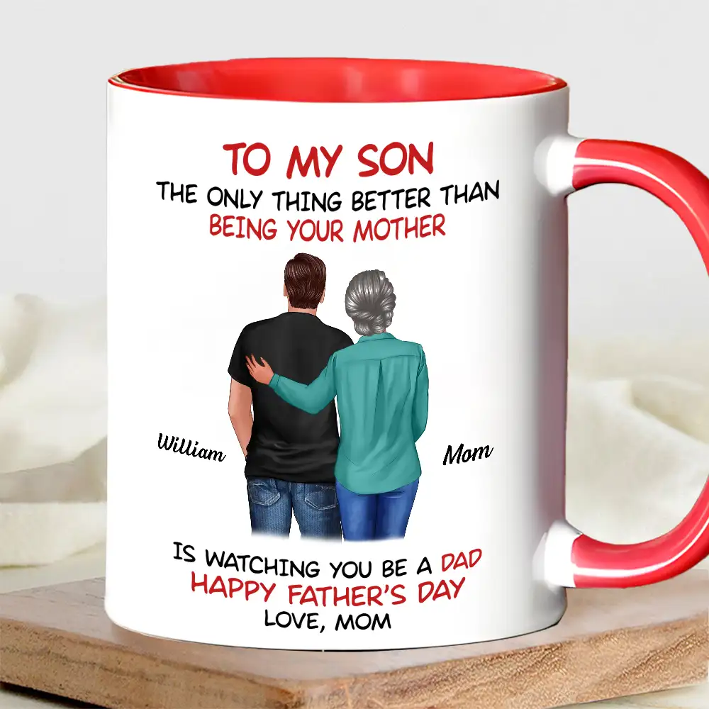 Mom‑to‑Son Father’s Day Mug – “The Only Thing Better Than Being Your Mother Is Watching You Be a Dad” - Image 3