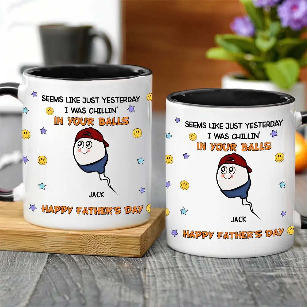 "Seems Like Just Yesterday We Were Chillin' In Your Balls" Mug – Hilarious Custom Father's Day Mug – Gift from Children - Image 2