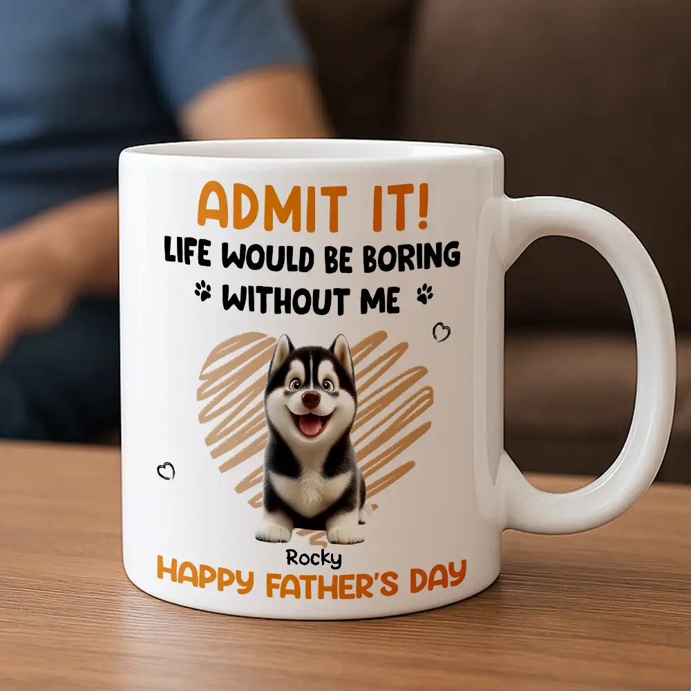 “Admit It! Life Would Be Boring Without Us” Classic Tee – Funny Father’s Day Gift from Dogs - Image 8