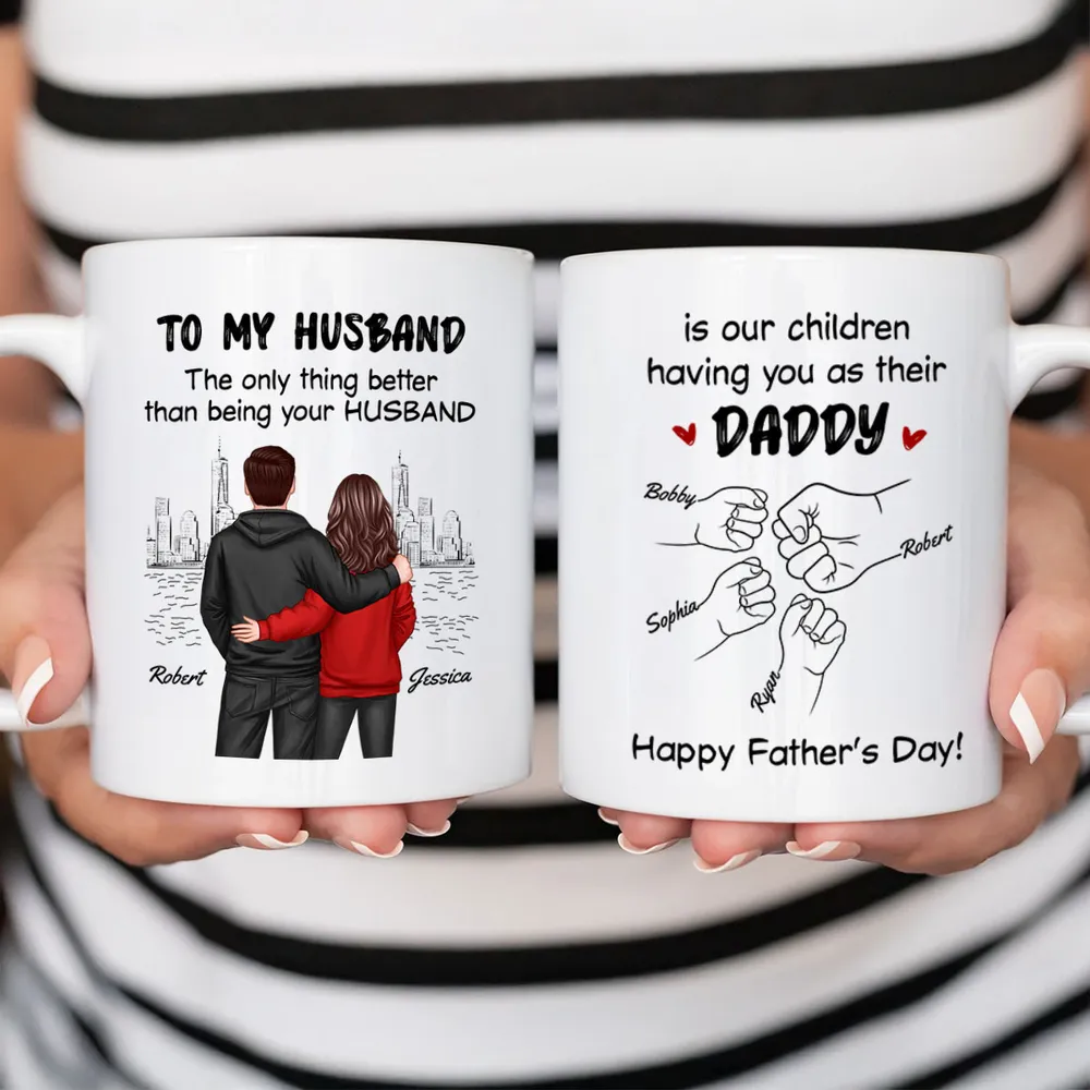 To My Husband – The Only Thing Better Than Being Your Husband Is Our Children Having You as Their Daddy – Custom White Ceramic Mug - Image 7