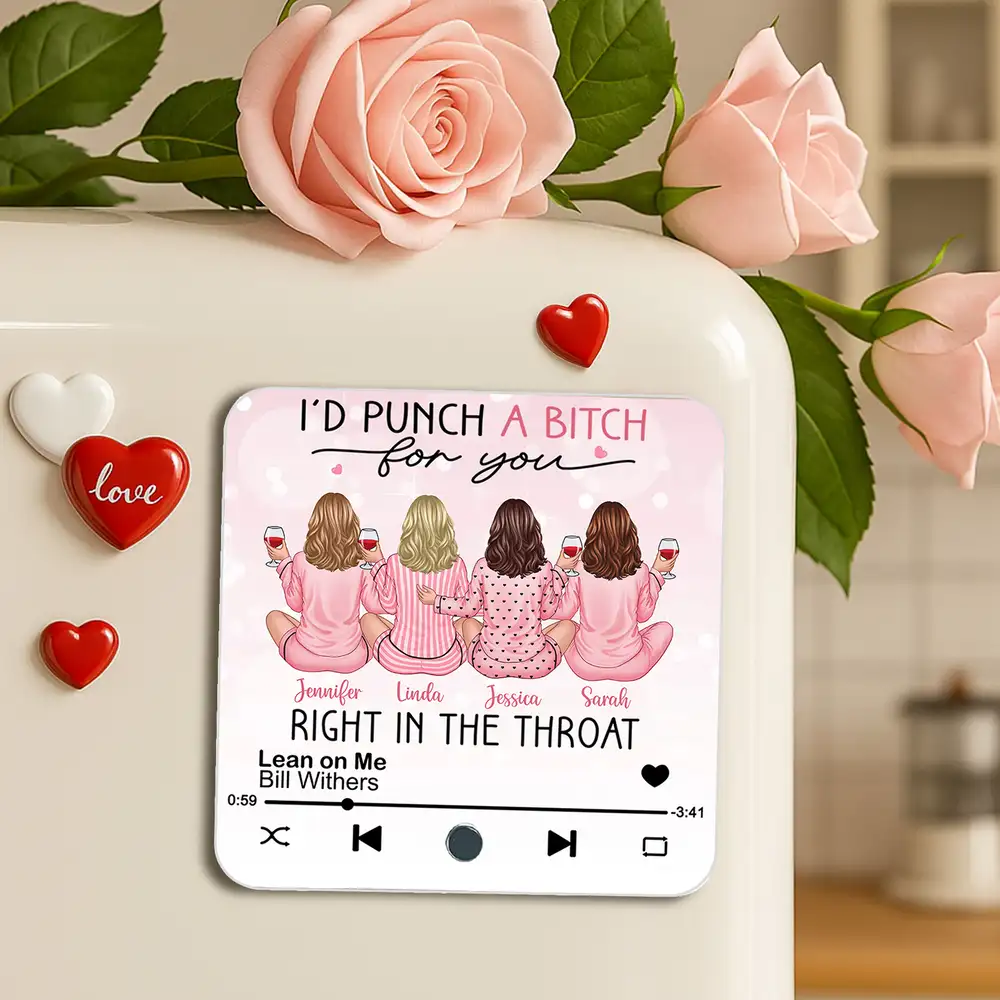 Funny Acrylic Music Magnet – “I’d Punch a Bitch for You” Quote with Personalized Friends & Favorite Song - Image 4