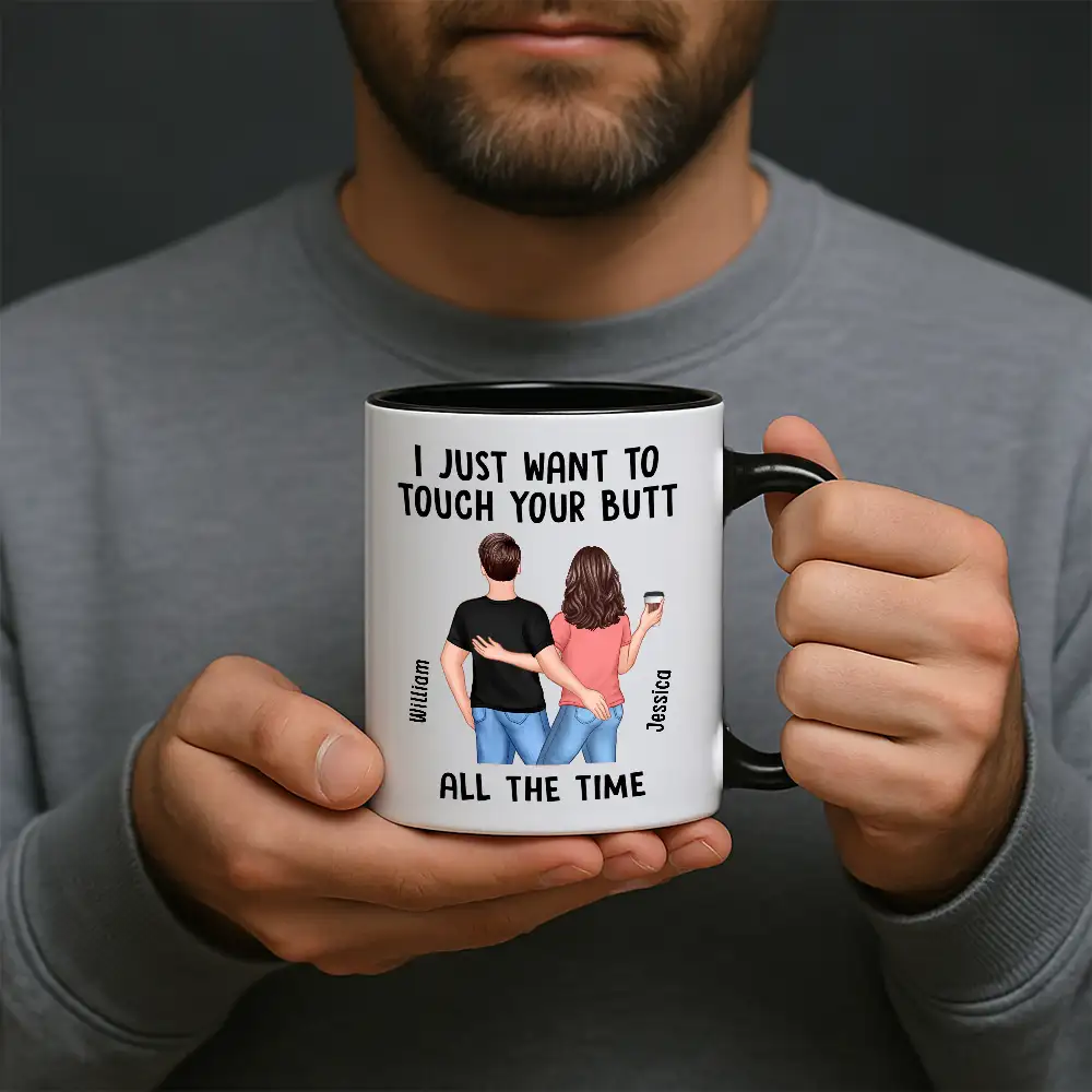 “I Just Want to Touch Your Butt All the Time” Mug – Funny Personalized Coffee Cup for Couples - Image 2