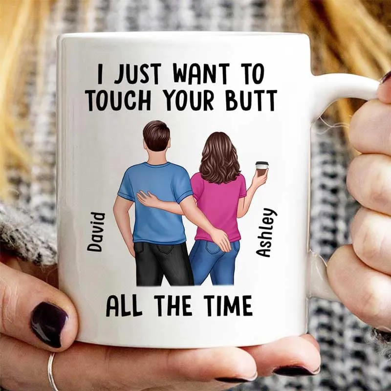 “I Just Want to Touch Your Butt All the Time” Mug – Funny Personalized Coffee Cup for Couples - Image 5