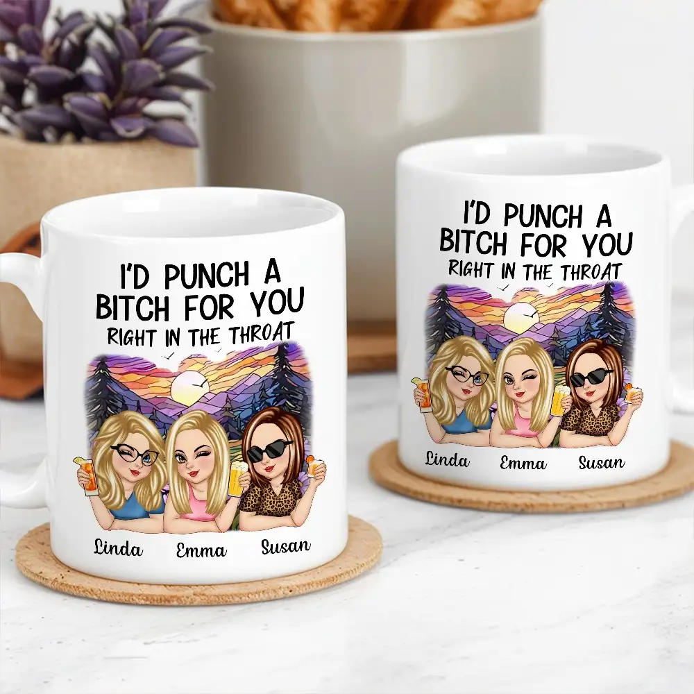 I'd Punch a Bitch for You – Personalized White Ceramic Mug, Fun Gift for Best Friends