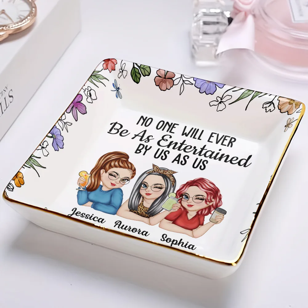 No One Will Ever Be As Entertained By Us As Us – Personalized Jewelry Dish, Best Friend Gift - Image 5