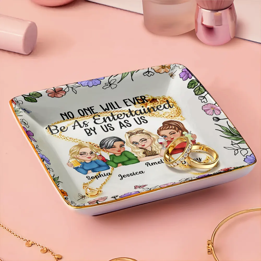 No One Will Ever Be As Entertained By Us As Us – Personalized Jewelry Dish, Best Friend Gift - Image 6